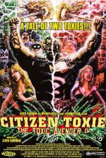 Watch Citizen Toxie: The Toxic Avenger IV 5movies