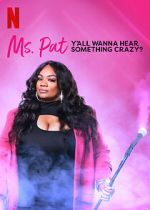 Watch Ms. Pat: Y\'all Wanna Hear Something Crazy? (TV Special 2022) 5movies