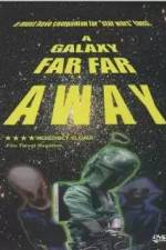 Watch A Galaxy Far, Far Away 5movies