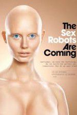 Watch The Sex Robots Are Coming! 5movies