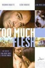 Watch Too Much Flesh 5movies