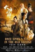 Watch Once Upon a Time In The Old Bridge 5movies