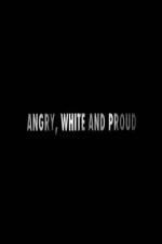 Watch Angry, White and Proud 5movies