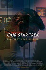 Watch Our Star Trek: The Fifty Year Mission 5movies