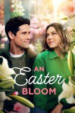 Watch An Easter Bloom 5movies