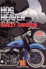 Watch Hog Heaven: The Story of the Harley Davidson Empire 5movies