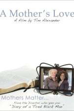 Watch Tim Alexanders A Mothers Love 5movies