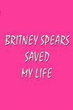 Watch Britney Spears Saved My Life 5movies