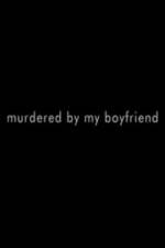 Watch Murdered By My Boyfriend 5movies