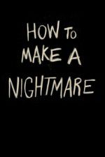 Watch How to Make a Nightmare 5movies