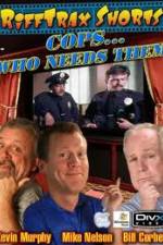 Watch Rifftrax: Cops Who Needs Them 5movies