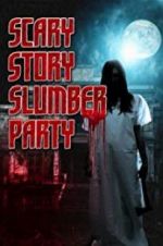 Watch Scary Story Slumber Party 5movies