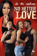 Watch No Better Love 5movies