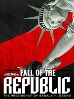 Watch Fall of the Republic: The Presidency of Barack Obama 5movies