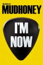 Watch I'm Now: The Story of Mudhoney 5movies