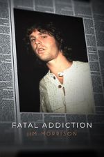Watch Fatal Addiction: Jim Morrison 5movies
