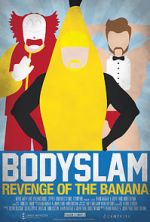 Watch Bodyslam: Revenge of the Banana! 5movies