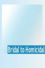 Watch Bridal To Homicidal 5movies