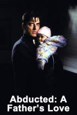 Watch Abducted A Fathers Love 5movies