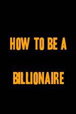 Watch How to Be a Billionaire 5movies