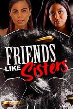 Watch Friends Like Sisters 5movies