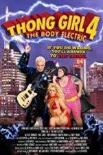 Watch Thong Girl 4: The Body Electric 5movies