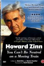 Watch Howard Zinn - You Can't Be Neutral on a Moving Train 5movies