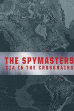 Watch Spymasters: CIA in the Crosshairs 5movies