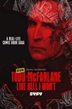 Watch Todd McFarlane: Like Hell I Won\'t 5movies