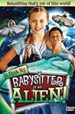 Watch I Think My Babysitter\'s an Alien 5movies