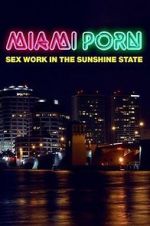 Watch Miami Porn: sex work in the sunshine state 5movies
