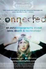 Watch Connected An Autoblogography About Love Death & Technology 5movies
