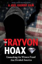 Watch The Trayvon Hoax: Unmasking the Witness Fraud that Divided America 5movies