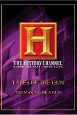 Watch History Channel: Tales Of The Gun - The Making of a Gun 5movies