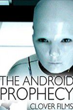 Watch The Android Prophecy 5movies