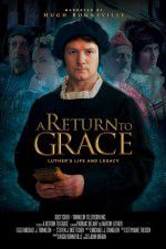 Watch A Return to Grace: Luther\'s Life and Legacy 5movies