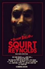 Watch The Bloody Ballad of Squirt Reynolds 5movies