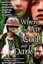 Watch Where the Air Is Cool and Dark 5movies