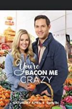 Watch You\'re Bacon Me Crazy! 5movies