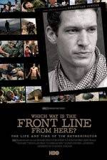 Watch Which Way Is the Front Line from Here The Life and Time of Tim Hetherington 5movies