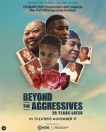 Watch Beyond the Aggressives: 25 Years Later 5movies