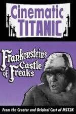 Watch Cinematic Titanic: Frankenstein\'s Castle of Freaks 5movies