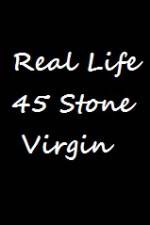 Watch Real Life 45 Stone Virgin 5movies