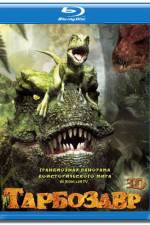 Watch Tarbosaurus 3D 5movies