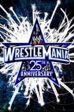 Watch The 25th Anniversary of WrestleMania (A.K.A. WrestleMania 25 ) 5movies