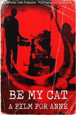 Watch Be My Cat: A Film for Anne 5movies