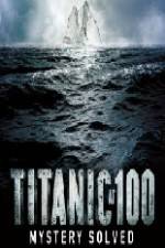 Watch Titanic at 100 Mystery Solved 5movies