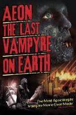 Watch Aeon: The Last Vampyre on Earth 5movies