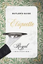 Watch A Butler\'s Guide to Royal Etiquette - Receiving an Invitation 5movies