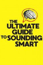 Watch The Ultimate Guide to Sounding Smart 5movies